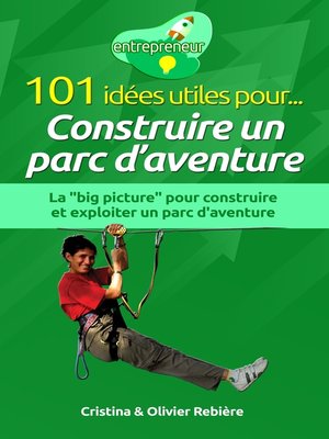 cover image of 101 idées utiles pour... Construire un parc d'aventure